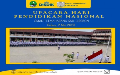 Upacara Peringatan Hari Pendidikan Nasional SMAN 1 Lemahabang Kabupaten Cirebon 2 Mei 2023.
